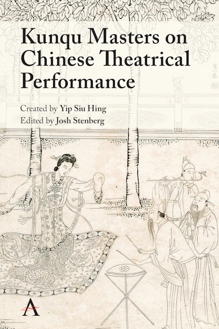 Book cover image for Kunqu Masters on Chinese Theatrical Performance ISBN: 9781785278075