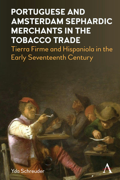 Cover image for Portuguese and Amsterdam Sephardic Merchants in the Tobacco Trade, isbn: 9781785278280