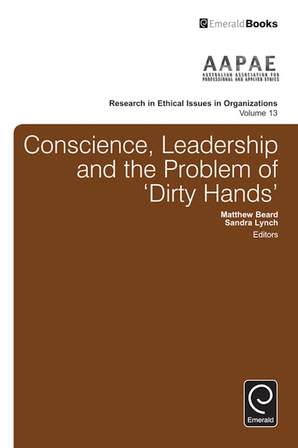 Book cover image for Conscience, Leadership and the Problem of 'Dirty Hands' ISBN: 9781785602030