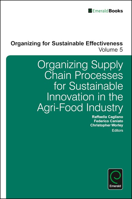 Book cover image for Organizing Supply Chain Processes for Sustainable Innovation in the Agri-Food Industry ISBN: 9781786354884