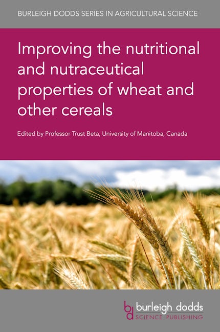 Improving the nutritional and nutraceutical properties of wheat and other cereals