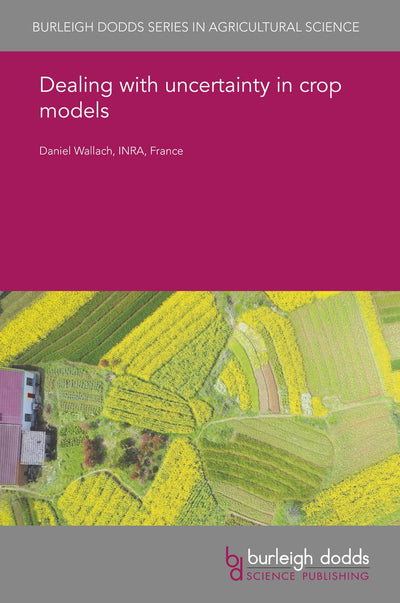 Cover image for Dealing with uncertainty in crop models, isbn: 9781786765260