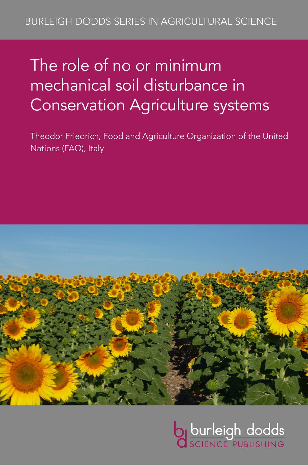 Book cover image for The role of no or minimum mechanical soil disturbance in Conservation Agriculture systems ISBN: 9781786765765