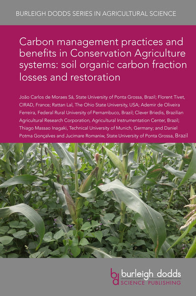 Cover image for Carbon management practices and benefits in Conservation Agriculture systems: soil organic carbon fraction losses and restoration, isbn: 9781786765925