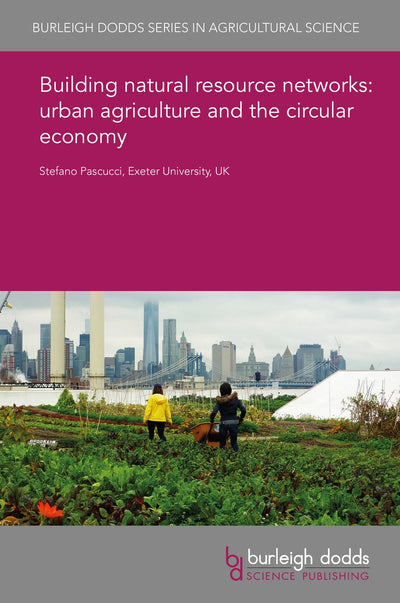 Cover image for Building natural resource networks: urban agriculture and the circular economy, isbn: 9781786766373