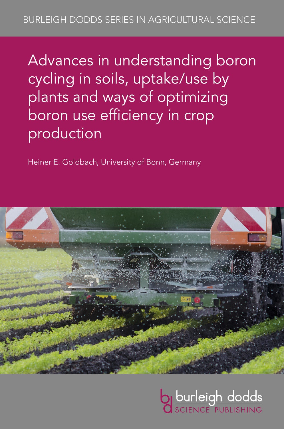 Book cover image for Advances in understanding boron cycling in soils, uptake/use by plants and ways of optimizing boron use efficiency in crop production ISBN: 9781786766601