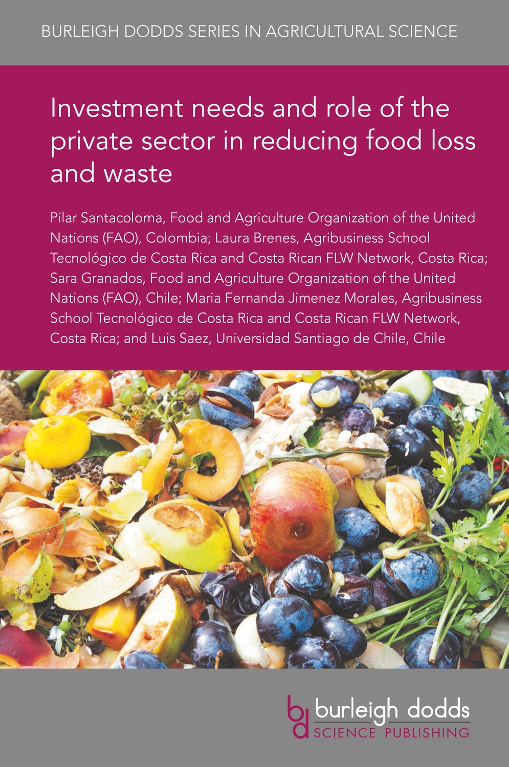 Book cover image for Investment needs and role of the private sector in reducing food loss and waste ISBN: 9781786766892