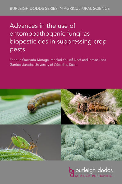 Cover image for Advances in the use of entomopathogenic fungi as biopesticides in suppressing crop pests, isbn: 9781786767004