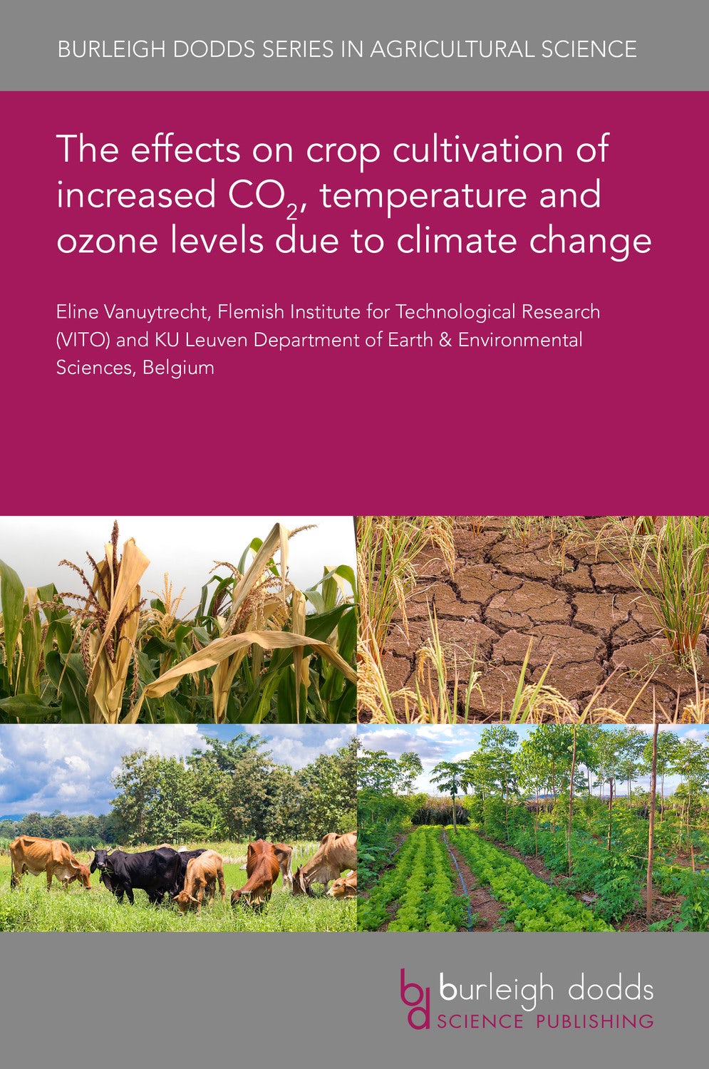 Book cover image for The effects on crop cultivation of increased CO₂, temperature and ozone levels due to climate change ISBN: 9781786767363