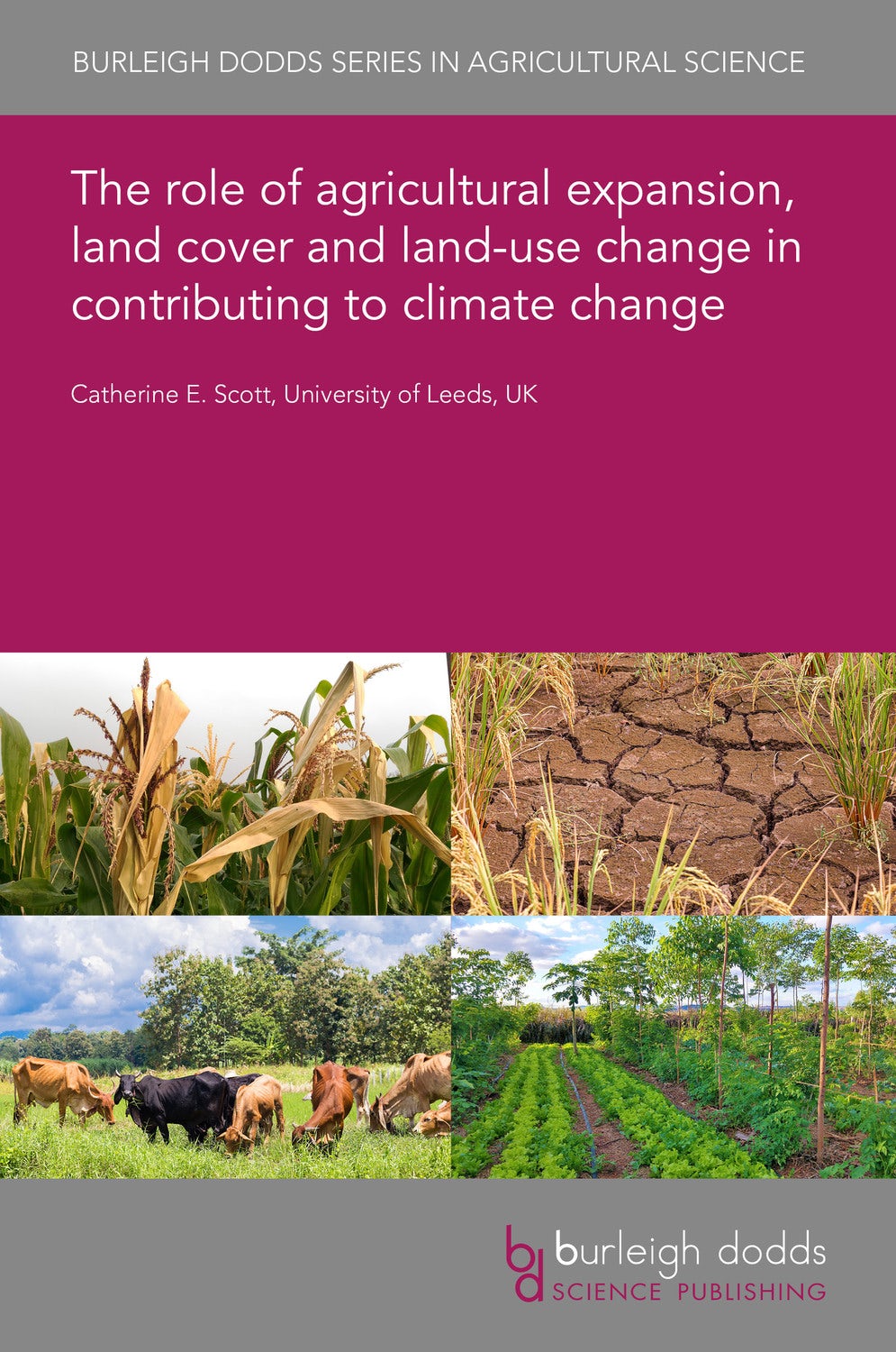 Book cover image for The role of agricultural expansion, land cover and land-use change in contributing to climate change ISBN: 9781786767417