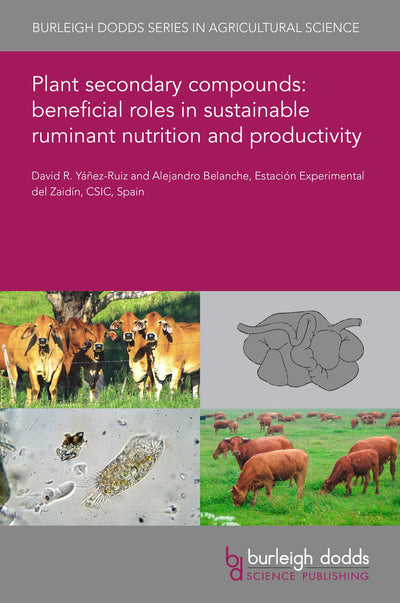 Cover image for Plant secondary compounds: beneficial roles in sustainable ruminant nutrition and productivity, isbn: 9781786768100