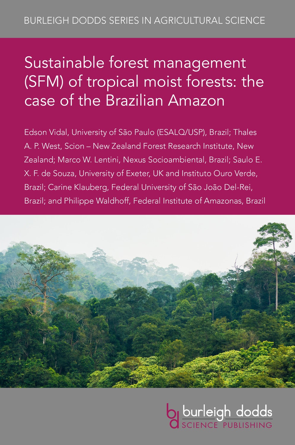 Book cover image for Sustainable forest management (SFM) of tropical moist forests: the case of the Brazilian Amazon ISBN: 9781786769145