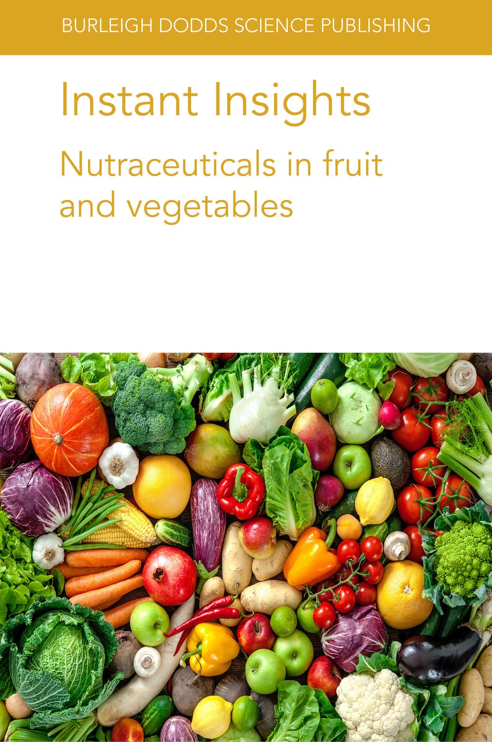 Book cover image for Instant Insights: Nutraceuticals in fruit and vegetables ISBN: 9781786769251