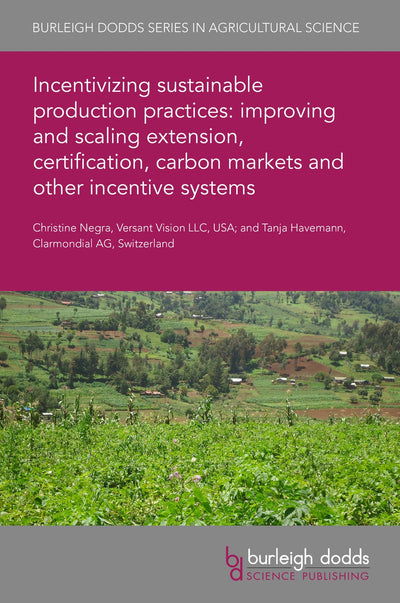 Cover image for Incentivizing sustainable production practices: improving and scaling extension, certification, carbon markets and other incentive systems, isbn: 9781786769664