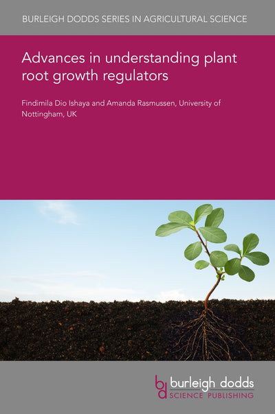 Cover image for Advances in understanding plant root growth regulators, isbn: 9781786769916
