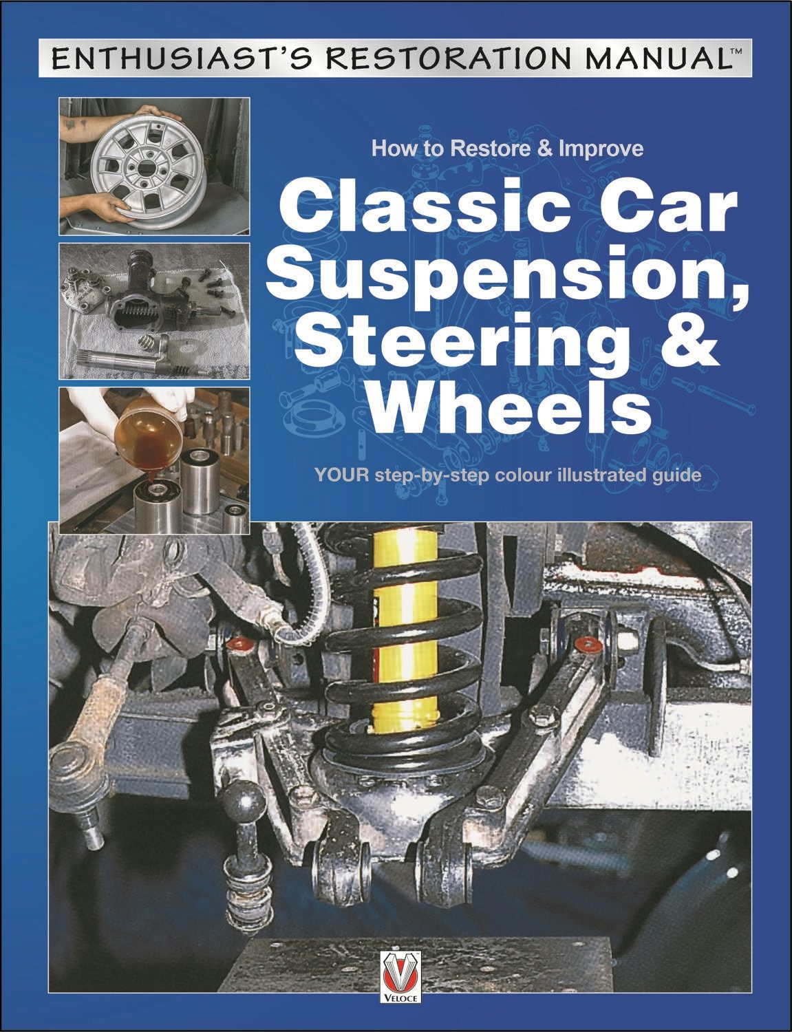 Book cover image for How to Restore & Improve Classic Car Suspension, Steering & Wheels ISBN: 9781787111875