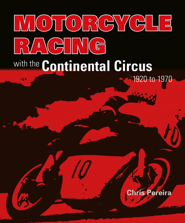 Cover image for Motorcycle Racing with the Continental Circus 1920 to 1970, isbn: 9781787112742