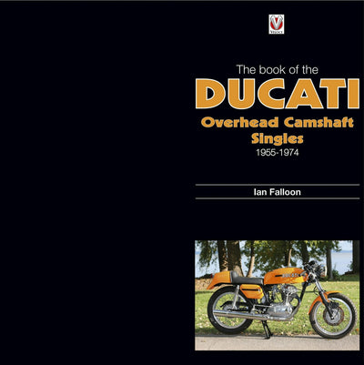 Cover image for The Book of the Ducati Overhead Camshaft Singles, isbn: 9781787118157