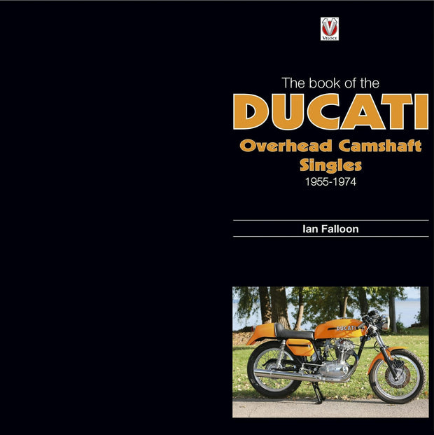 Cover image for The Book of the Ducati Overhead Camshaft Singles, isbn: 9781787118157