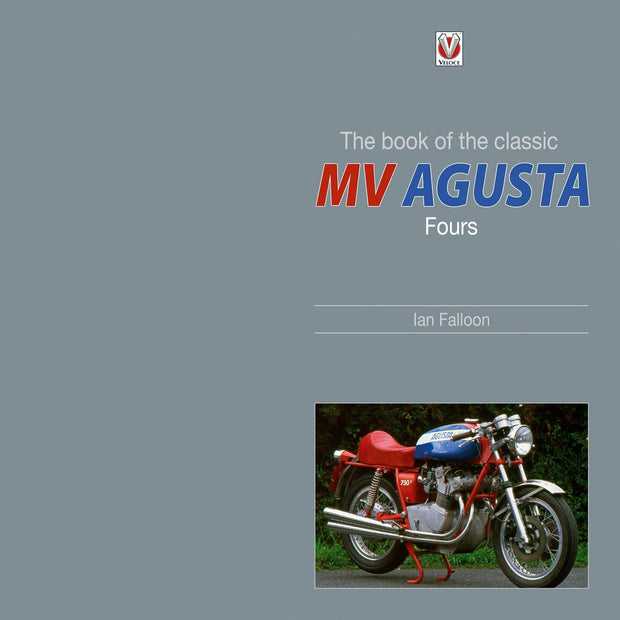 Cover image for The book of the classic MV Agusta Fours, isbn: 9781787118362