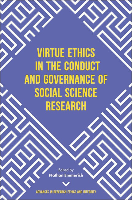 Book cover image for Virtue Ethics in the Conduct and Governance of Social Science Research ISBN: 9781787146082