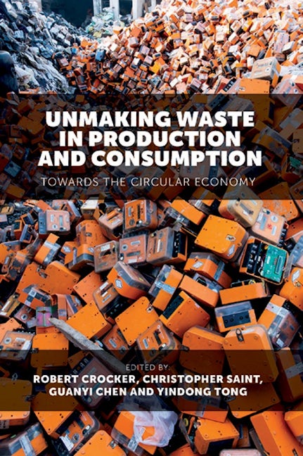 Book cover image for Unmaking Waste in Production and Consumption ISBN: 9781787146204