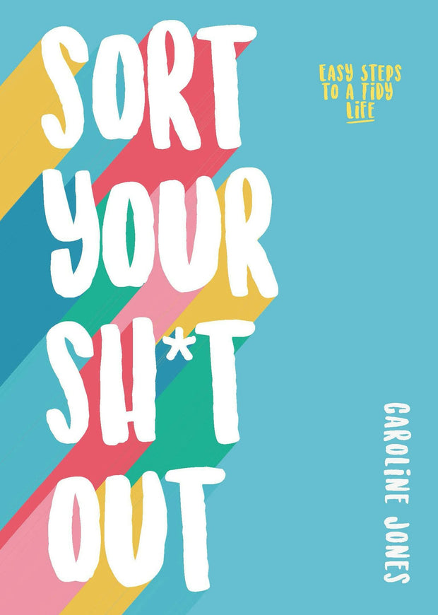 Cover image for Sort Your Sh*t Out, isbn: 9781787393493