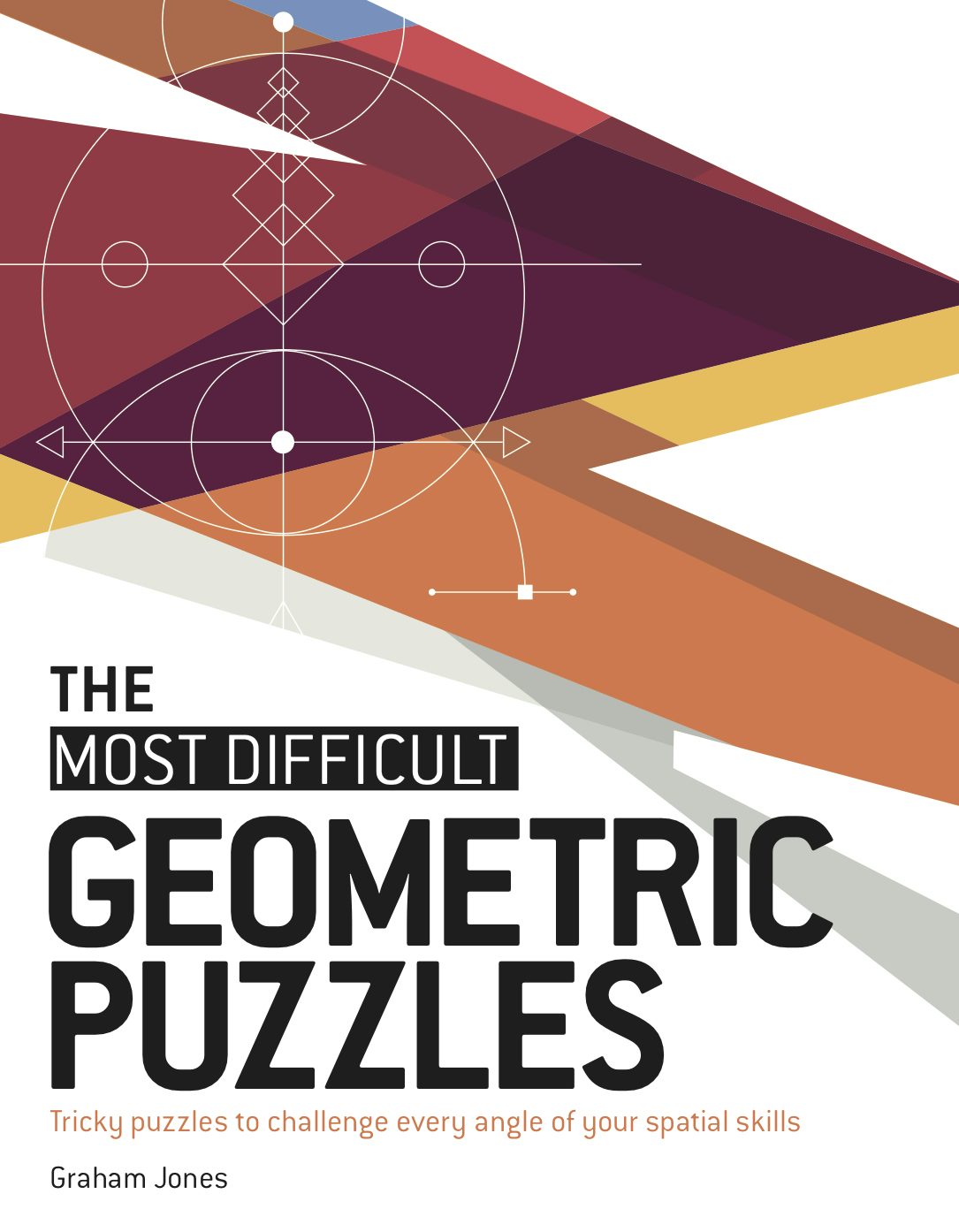 Book cover image for The Most Difficult Geometric Puzzles ISBN: 9781787396326