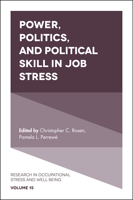 Book cover image for Power, Politics, and Political Skill in Job Stress ISBN: 9781787430662