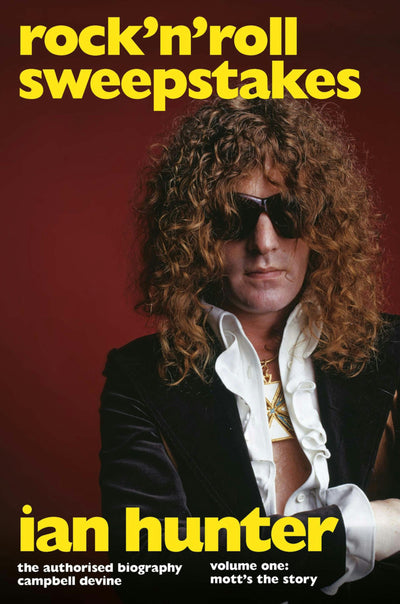 Cover image for Rock 'n' Roll Sweepstakes: The Authorised Biography of Ian Hunter (Volume 2), isbn: 9781787591691