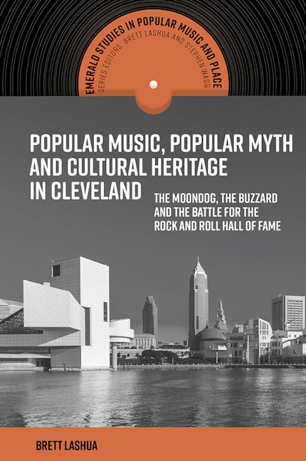 Popular Music, Popular Myth and Cultural Heritage in Cleveland