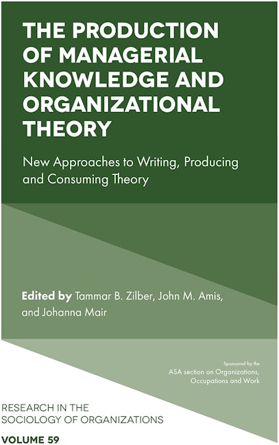 Book cover image for The Production of Managerial Knowledge and Organizational Theory ISBN: 9781787691841