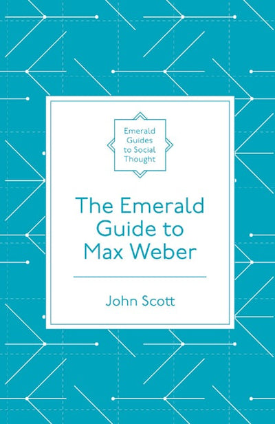 The Emerald Guide to Max Weber