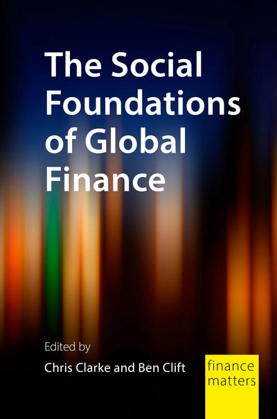 Cover image for The Social Foundations of Global Finance, isbn: 9781788218085
