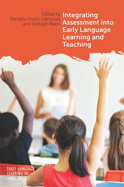 Book cover image for Integrating Assessment into Early Language Learning and Teaching ISBN: 9781788924818
