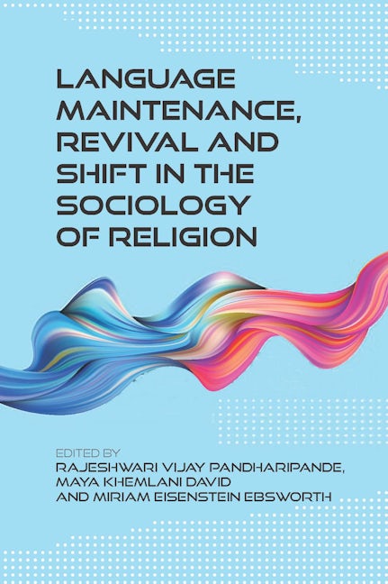Book cover image for Language Maintenance, Revival and Shift in the Sociology of Religion ISBN: 9781788926652