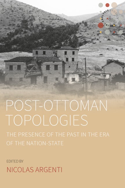 Book cover image for Post-Ottoman Topologies ISBN: 9781789202397
