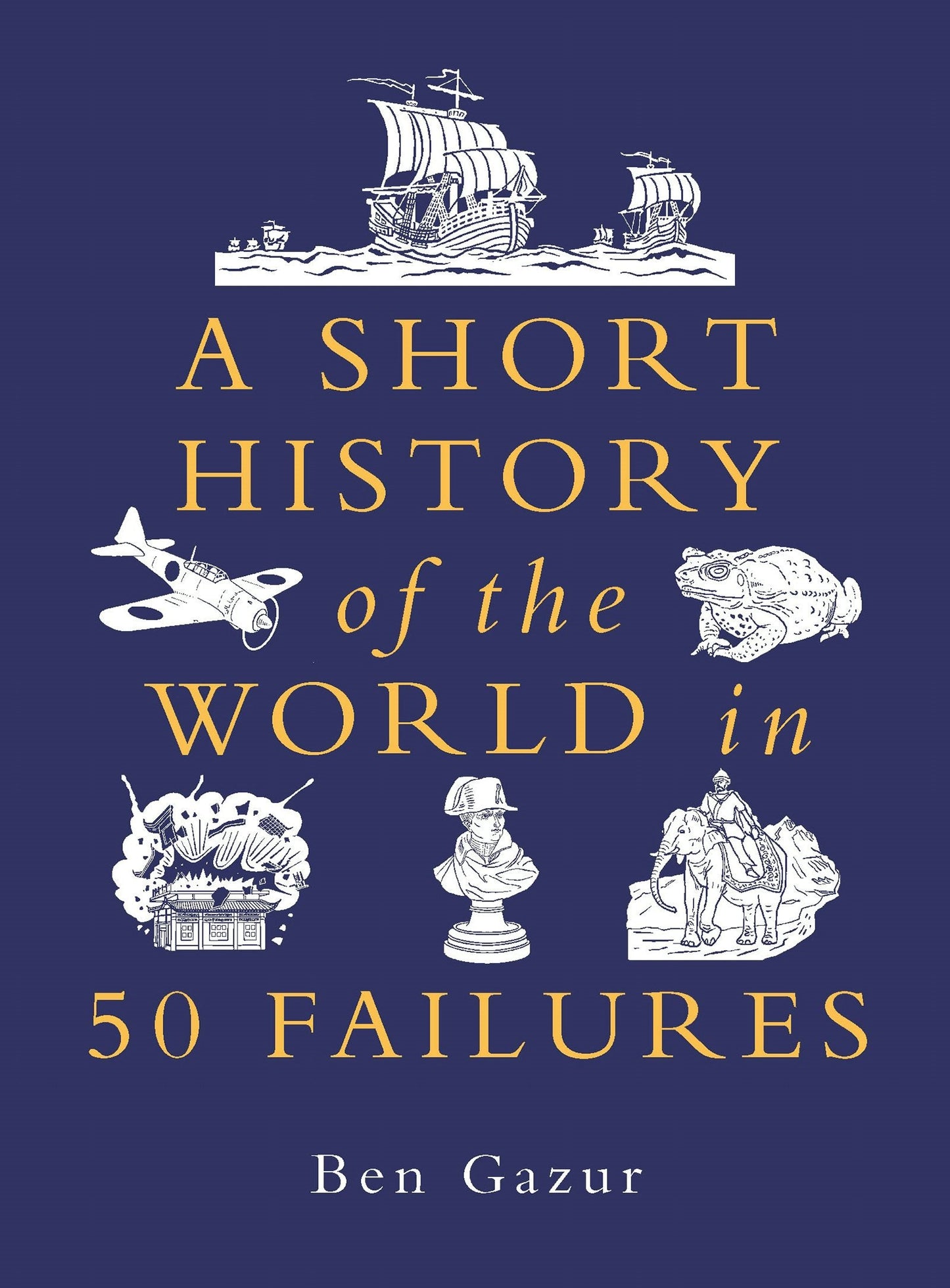Book cover image for A Short History of the World in 50 Failures ISBN: 9781789297898