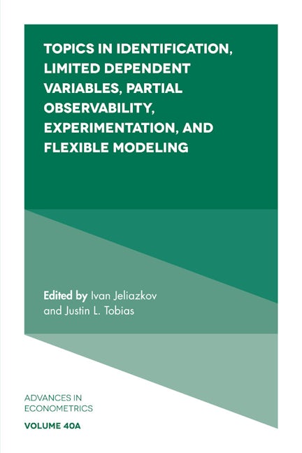 Book cover image for Topics in Identification, Limited Dependent Variables, Partial Observability, Experimentation, and Flexible Modeling ISBN: 9781789732429