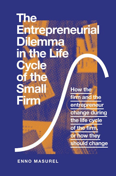 The Entrepreneurial Dilemma in the Life Cycle of the Small Firm