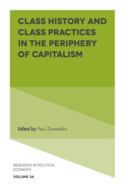 Book cover image for Class History and Class Practices in the Periphery of Capitalism ISBN: 9781789735925