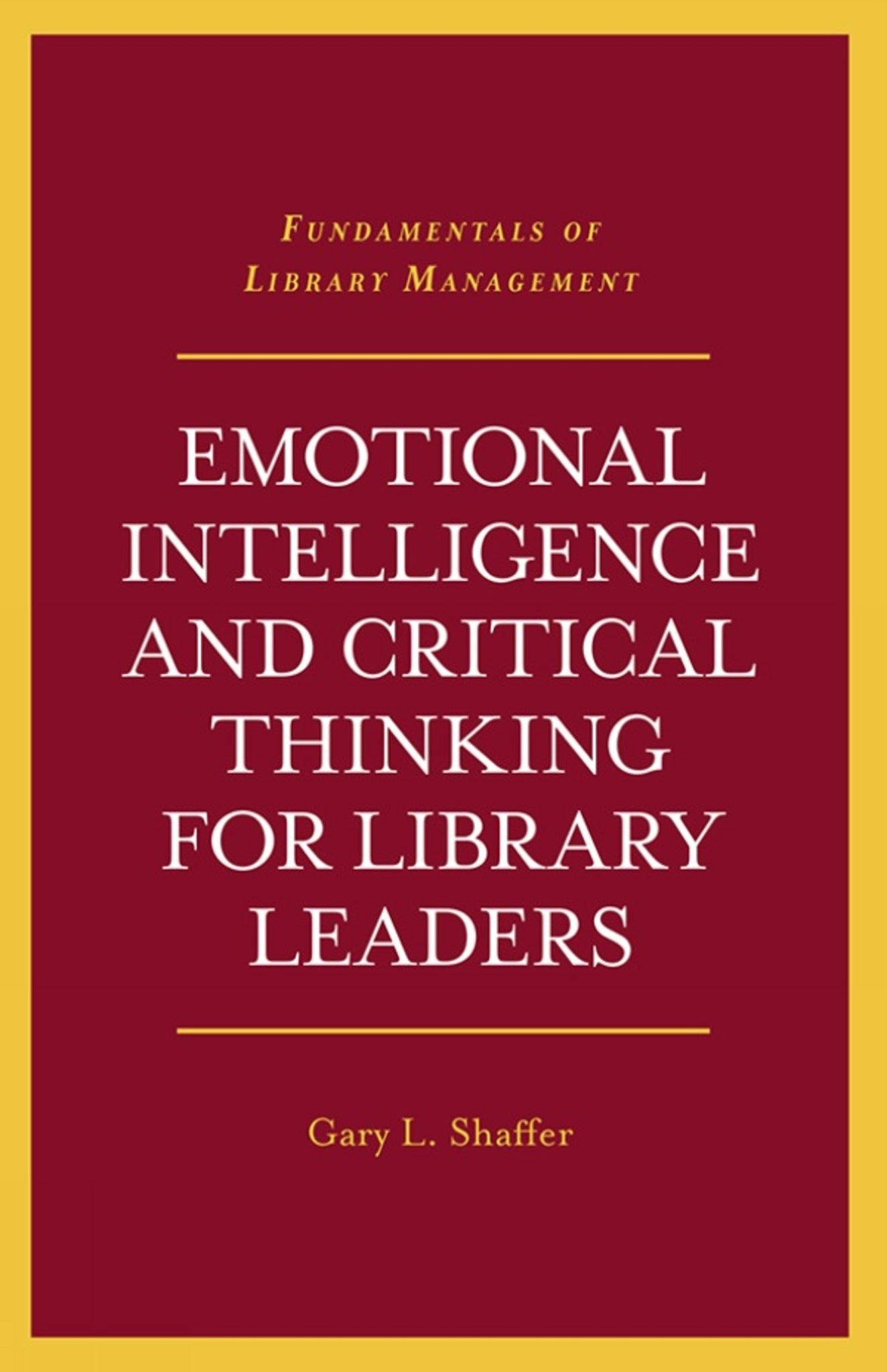 Cover image for Emotional Intelligence and Critical Thinking for Library Leaders ISBN 9781789738728