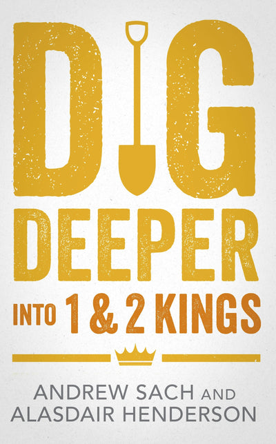 Cover image for Dig Deeper into 1 & 2 Kings, isbn: 9781789745160