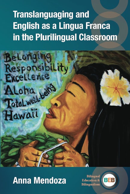 Book cover image for Translanguaging and English as a Lingua Franca in the Plurilingual Classroom ISBN: 9781800413436