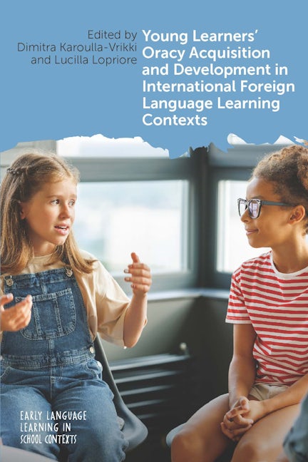 Book cover image for Young Learners' Oracy Acquisition and Development in International Foreign Language Learning Contexts ISBN: 9781800413665