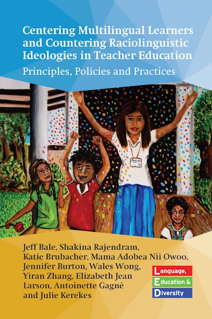 Book cover image for Centering Multilingual Learners and Countering Raciolinguistic Ideologies in Teacher Education ISBN: 9781800414136