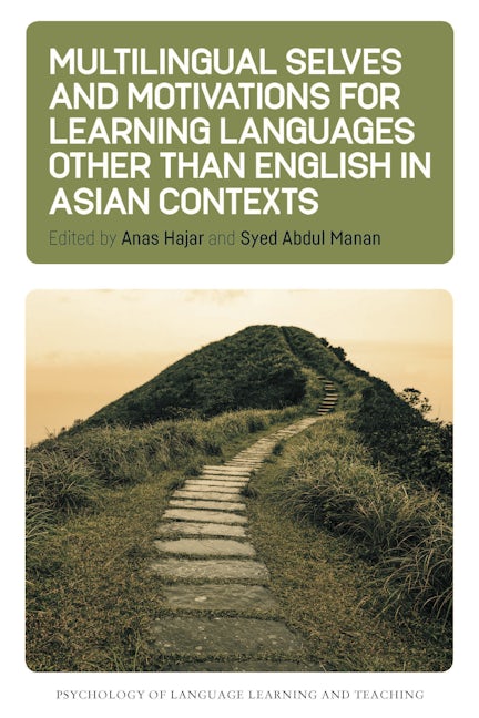 Book cover image for Multilingual Selves and Motivations for Learning Languages other than English in Asian Contexts ISBN: 9781800417212