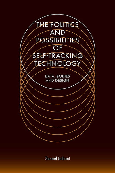 The Politics and Possibilities of Self-Tracking Technology