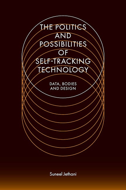 The Politics and Possibilities of Self-Tracking Technology