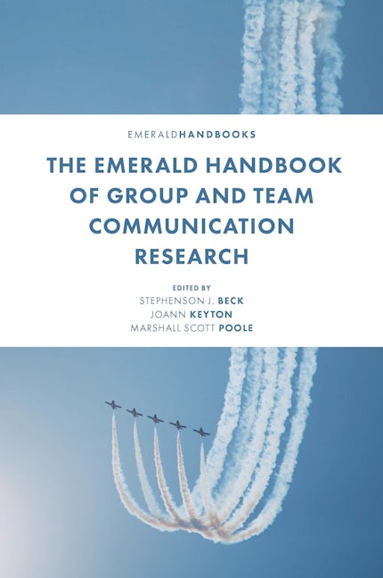 The Emerald Handbook of Group and Team Communication Research